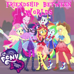 Equestria Girls: Friendship Between Worlds 