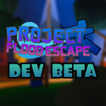 Project: Flood Escape Developer Beta