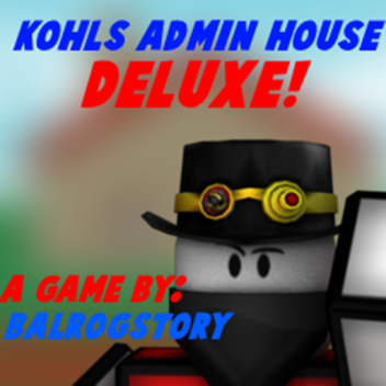 Kohls Admin House DELUXE