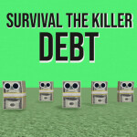 survival the killer debt you are in