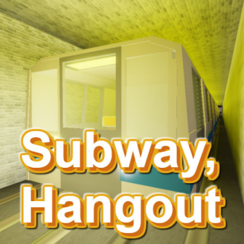 Subway Hangout