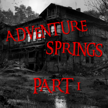 ADVENTURE SPRINGS: PART I (NOT YET COMPLETED)