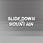 Slide down to mountain!