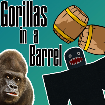 [ALPHA] Gorillas In A Barrel