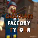     [NEW!!!!!]       Chocolate factory