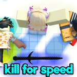 kill for speed [update]