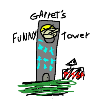Garrett's Funny Tower (future is uncertain)