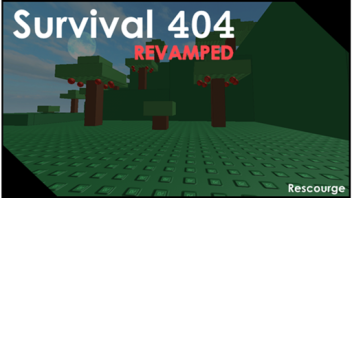 Survival 404 [REVAMPED]