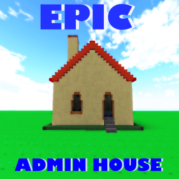 Epic Admin House [R15]