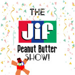 The JIF Peanut Butter Show!