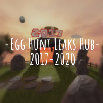 Egg Hunt Leaks Hub 2017-2020