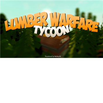 Lumber Warfare Tycoon