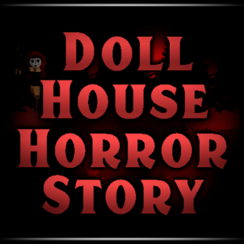 Doll House Horror Story [TOWN]