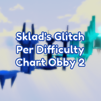 [500K] Sklad's Glitch Per Difficulty Chart Obby 2