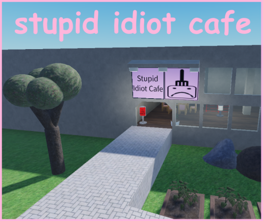 you are an idiot! - Roblox