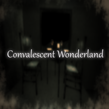 Convalescent Wonderland