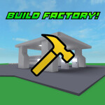 Build Factory! BETA