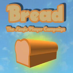 Bread: The Single Player Campaign   thumbnail