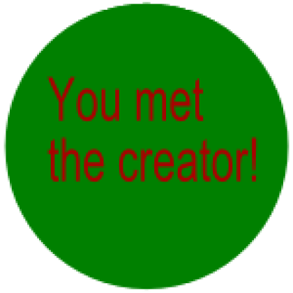 You Met The Creator! - Roblox