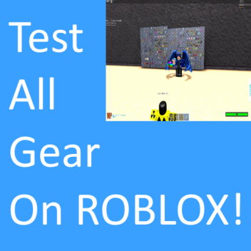 Test ALL Gear On ROBLOX!