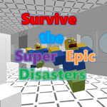 Survive the Super Epic Disasters