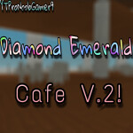 Diamond Emerald Cafe V.2!