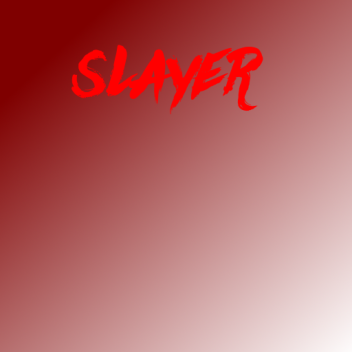 Slayer! (Work In Progress) 