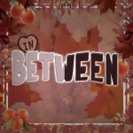 -In Between- [🍂Harvest Festival🍂]