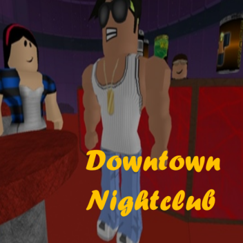 Downtown Night Club! *NBC/VIP IN DESCRIPTION*