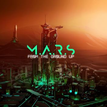 M.A.R.S (From The Ground Up)  [BETA]