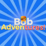 Bob Adventures! [Obby]