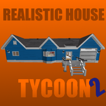 Realistic House Tycoon 2! [FIXES]