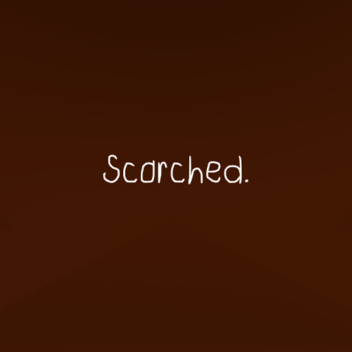 Scorched. [Showcase]