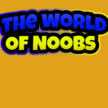 The World Of Noobs 