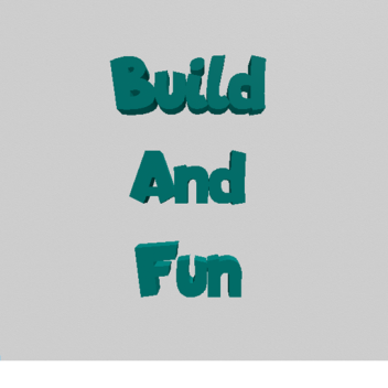 Build And Fun