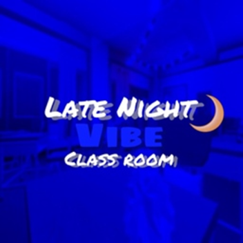 Late Night Vibe Class Roomヅ