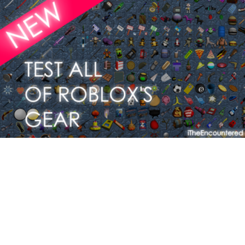 Test all ROBLOX gears!