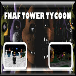 FNAF TOWER TYCOON
