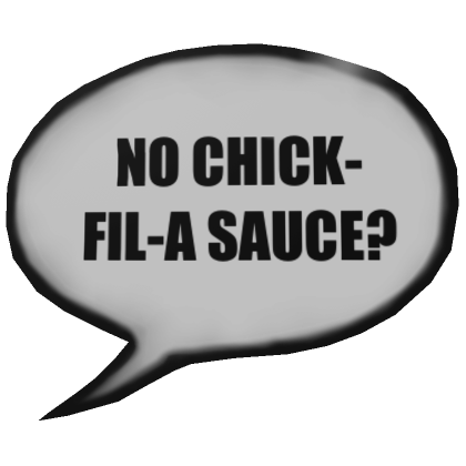 No Chick Fil A Sauce? Speech Bubble Meme Roblox Item - Rolimon's