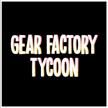 Gear Factory Tycoon