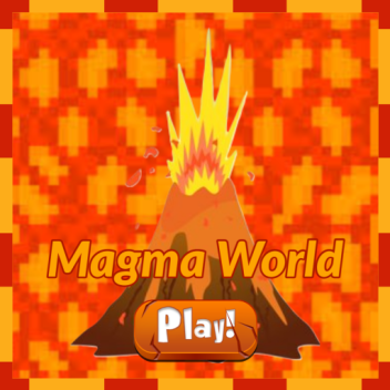 🔥 Magma World 🔥