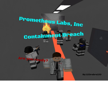 [Prometheus Labs, Inc. Containment Breach] (In Dev