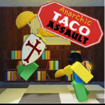 Anarchic Taco Assaults  🌮 *GRAND OPENING*🌮