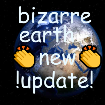 Bizarre Earth [NEW MAP!]