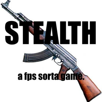 Stealth: a fps sorta game. (CHECK DESC)
