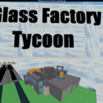 ~Glass Factory Tycoon~