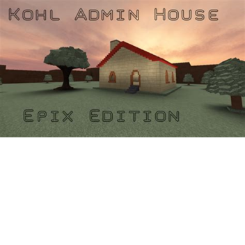 Kohls Admin House Epix Edition