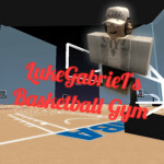 LukeGabrieI's Basketball Gym ™