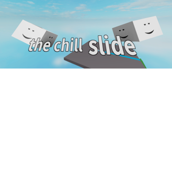 the chill slide