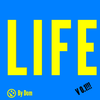 Life! [WIP]